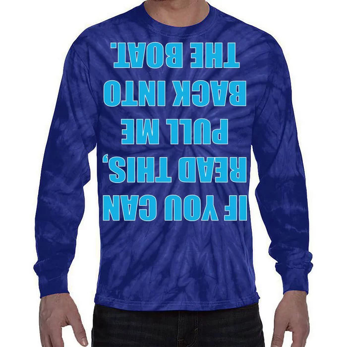 If You Can Read This Pull Me Back Into The Boat Tie-Dye Long Sleeve Shirt