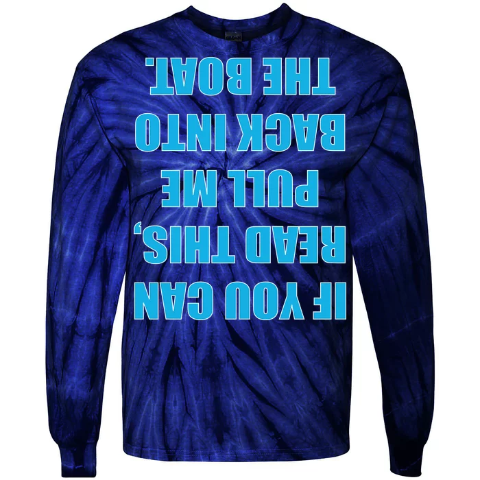 If You Can Read This Pull Me Back Into The Boat Tie-Dye Long Sleeve Shirt