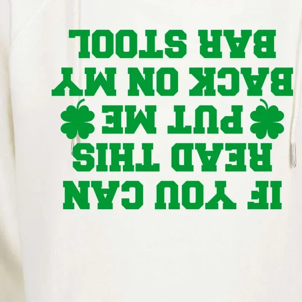 If You Can Read This Put Me Back On My Bar Stool St Patrick's Day Womens Funnel Neck Pullover Hood