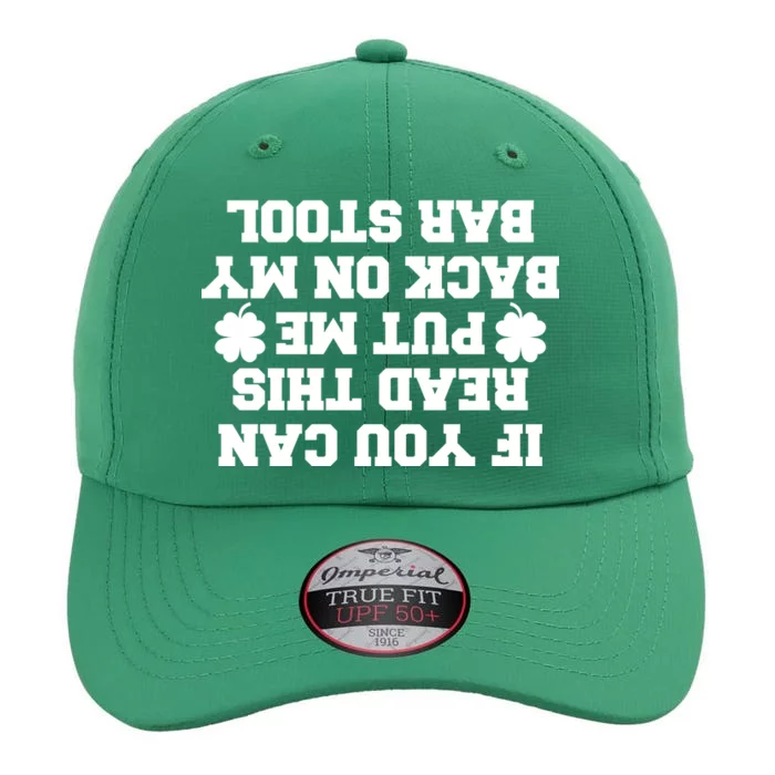 If You Can Read This Put Me Back On My Bar Stool St Patrick's Day The Original Performance Cap