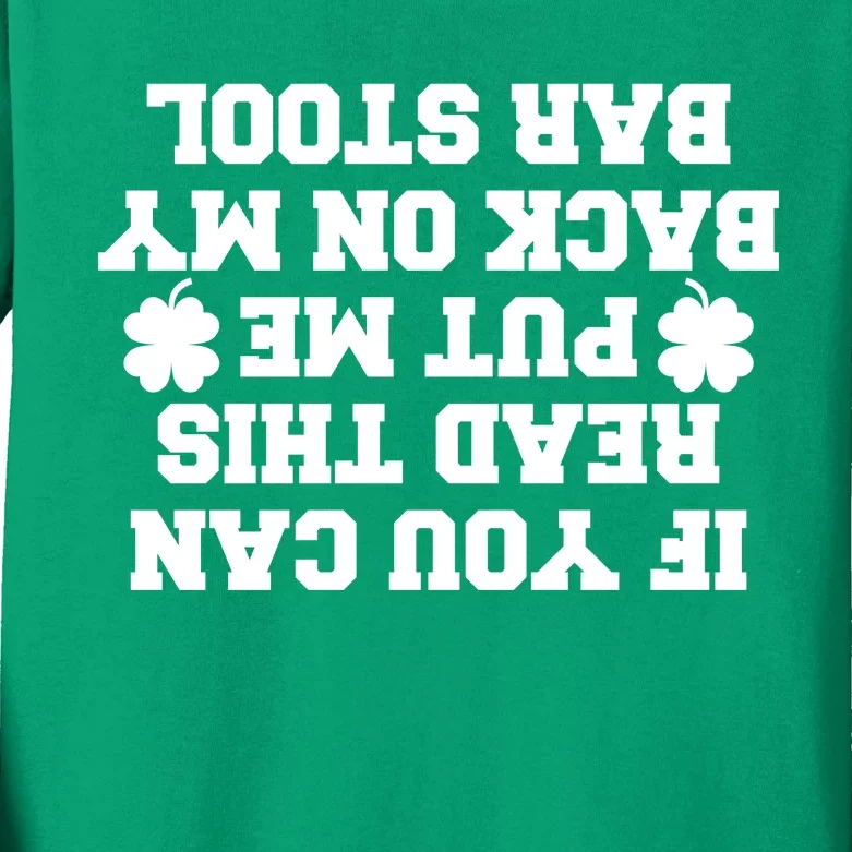 If You Can Read This Put Me Back On My Bar Stool St Patrick's Day Kids Long Sleeve Shirt