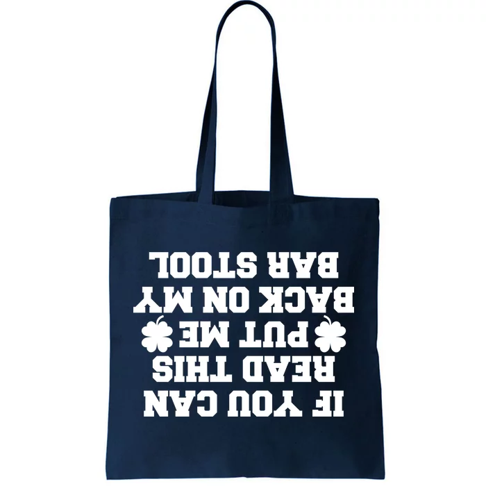 If You Can Read This Put Me Back On My Bar Stool St Patrick's Day Tote Bag