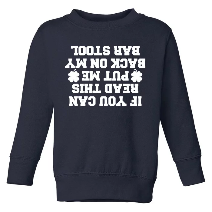 If You Can Read This Put Me Back On My Bar Stool St Patrick's Day Toddler Sweatshirt