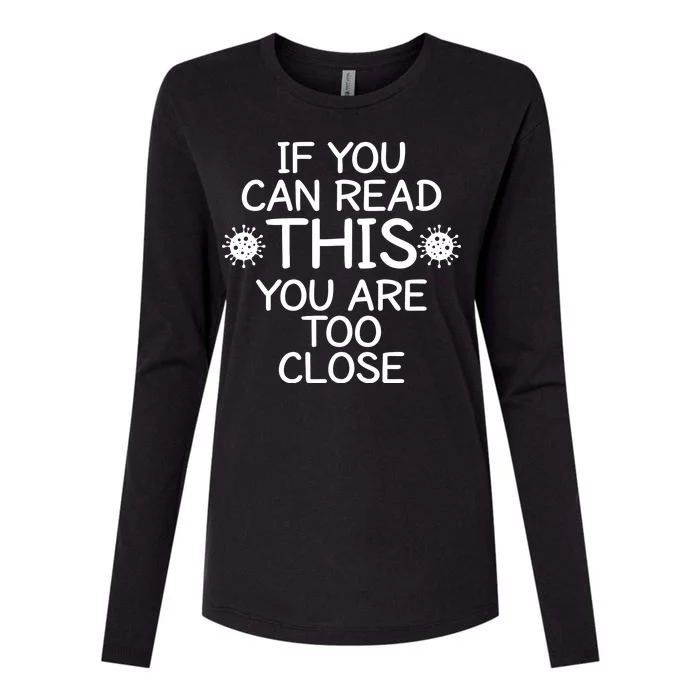 If You Can Read This You Are Too Close Social Distancing Womens Cotton Relaxed Long Sleeve T-Shirt