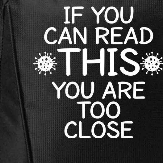 If You Can Read This You Are Too Close Social Distancing City Backpack