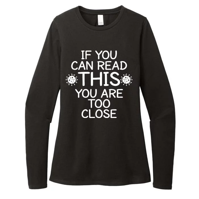 If You Can Read This You Are Too Close Social Distancing Womens CVC Long Sleeve Shirt