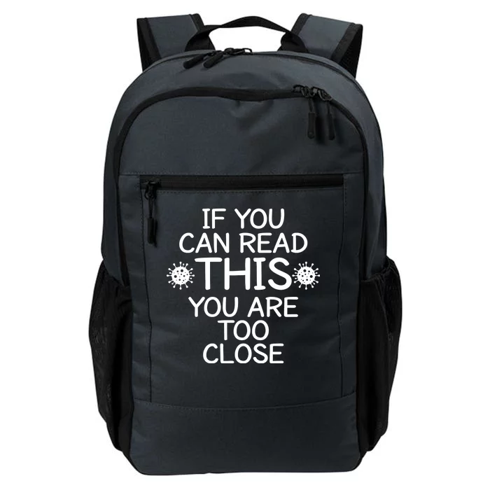 If You Can Read This You Are Too Close Social Distancing Daily Commute Backpack