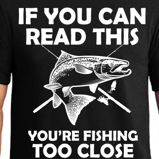 If You Can Read This Your Fishing Too Close Pajama Set