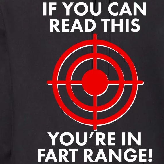 If You Can Read This You're In Fart Range Premium Hoodie