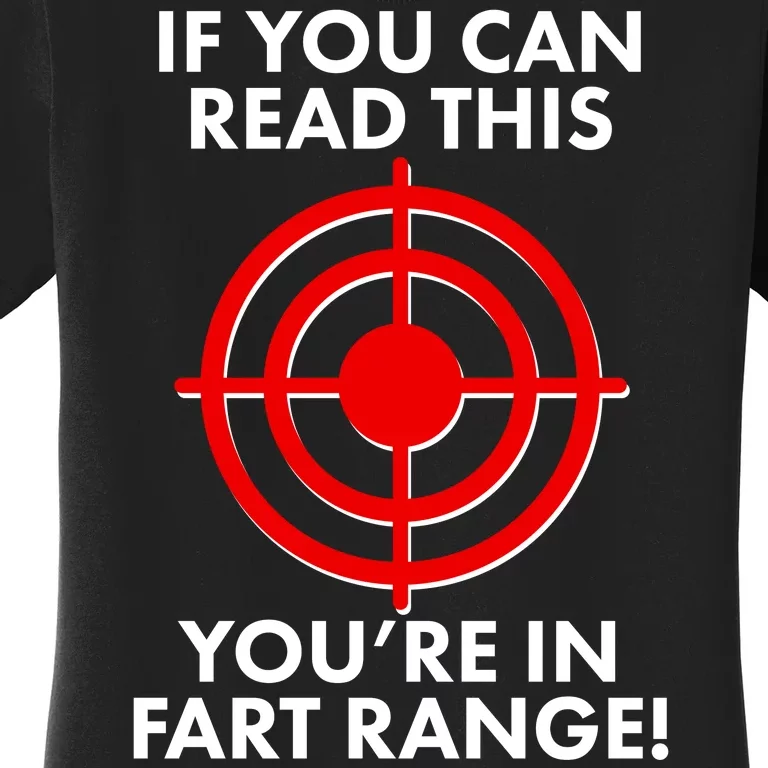 If You Can Read This You're In Fart Range Women's T-Shirt