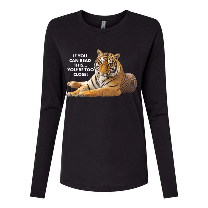 If You Can Read This You're Too Close Funny Tiger Womens Cotton Relaxed Long Sleeve T-Shirt