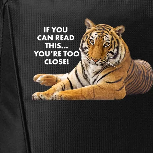 If You Can Read This You're Too Close Funny Tiger City Backpack