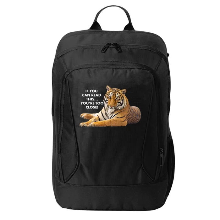 If You Can Read This You're Too Close Funny Tiger City Backpack