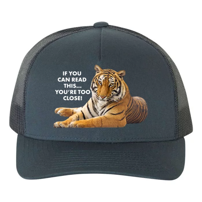 If You Can Read This You're Too Close Funny Tiger Yupoong Adult 5-Panel Trucker Hat