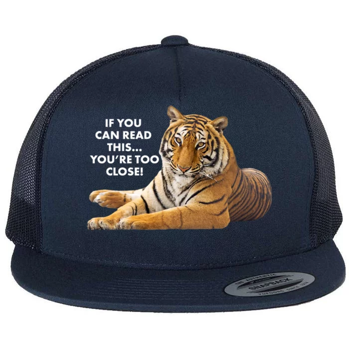 If You Can Read This You're Too Close Funny Tiger Flat Bill Trucker Hat