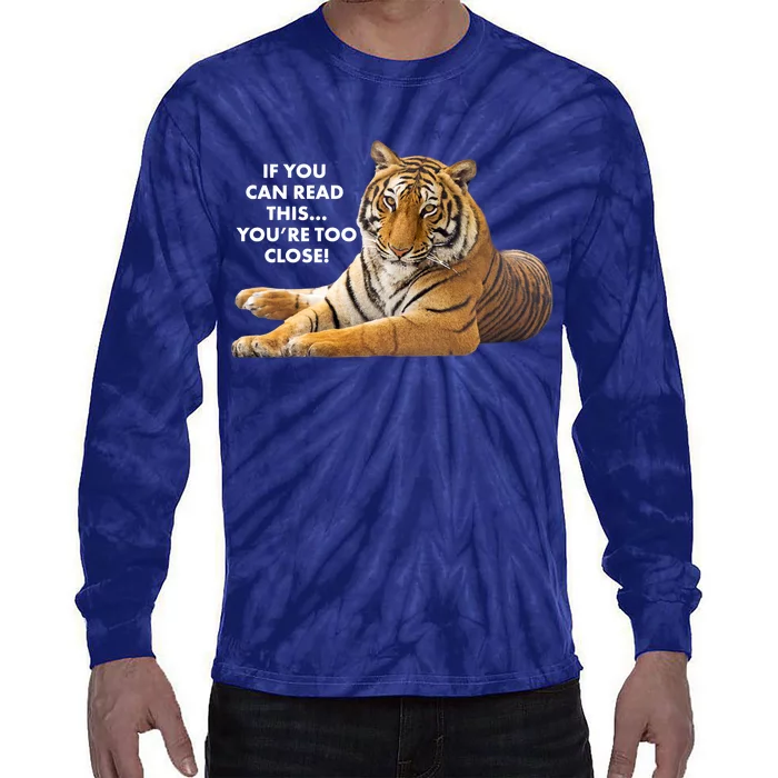 If You Can Read This You're Too Close Funny Tiger Tie-Dye Long Sleeve Shirt