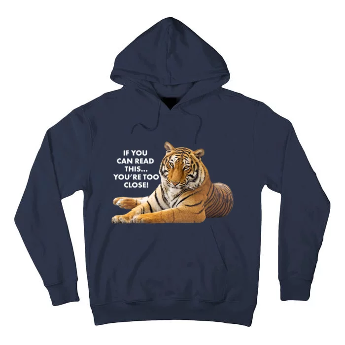 If You Can Read This You're Too Close Funny Tiger Tall Hoodie