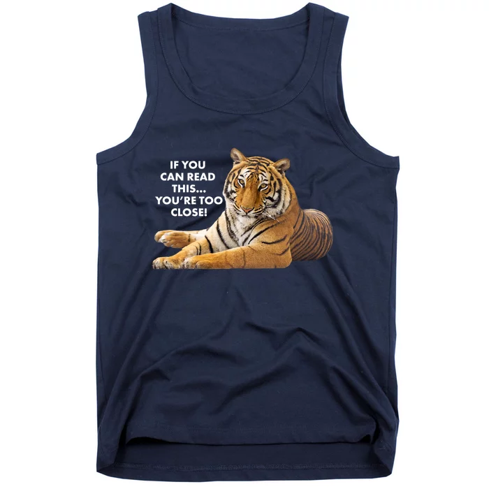 If You Can Read This You're Too Close Funny Tiger Tank Top