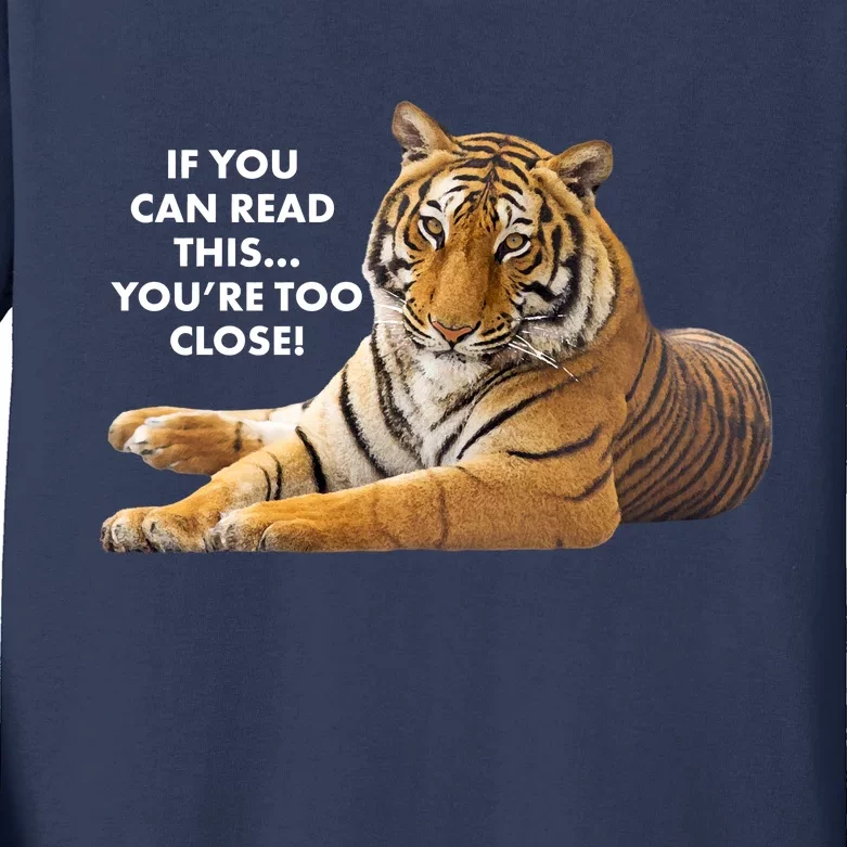 If You Can Read This You're Too Close Funny Tiger Kids Long Sleeve Shirt