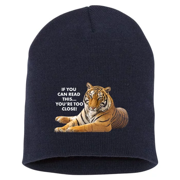 If You Can Read This You're Too Close Funny Tiger Short Acrylic Beanie