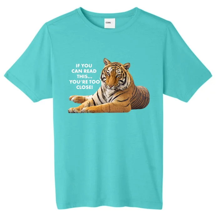 If You Can Read This You're Too Close Funny Tiger ChromaSoft Performance T-Shirt