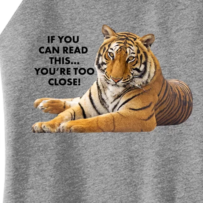 If You Can Read This You're Too Close Funny Tiger Women’s Perfect Tri Rocker Tank