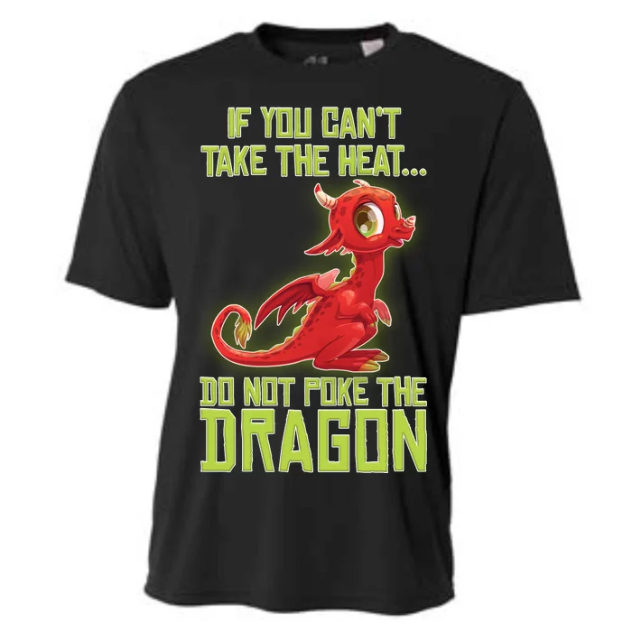 If You Can't Take The Heat, Do Not Poke The Dragon Cooling Performance Crew T-Shirt