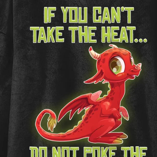 If You Can't Take The Heat, Do Not Poke The Dragon Hooded Wearable Blanket