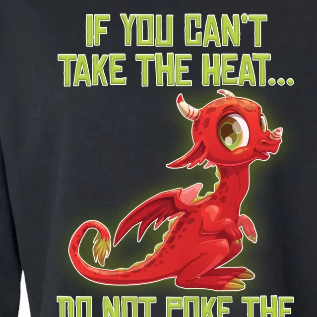 If You Can't Take The Heat, Do Not Poke The Dragon Cropped Pullover Crew