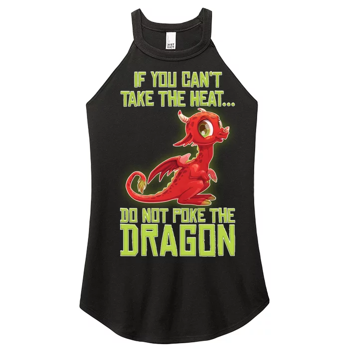 If You Can't Take The Heat, Do Not Poke The Dragon Women’s Perfect Tri Rocker Tank