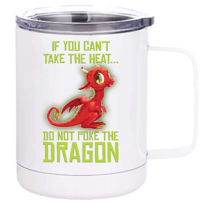 If You Can't Take The Heat, Do Not Poke The Dragon Front & Back 12oz Stainless Steel Tumbler Cup