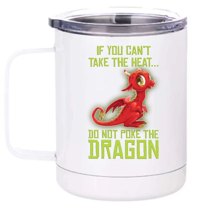 If You Can't Take The Heat, Do Not Poke The Dragon Front & Back 12oz Stainless Steel Tumbler Cup