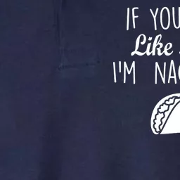 If You don't Like Tacos I'm Nacho Type Softstyle Adult Sport Polo