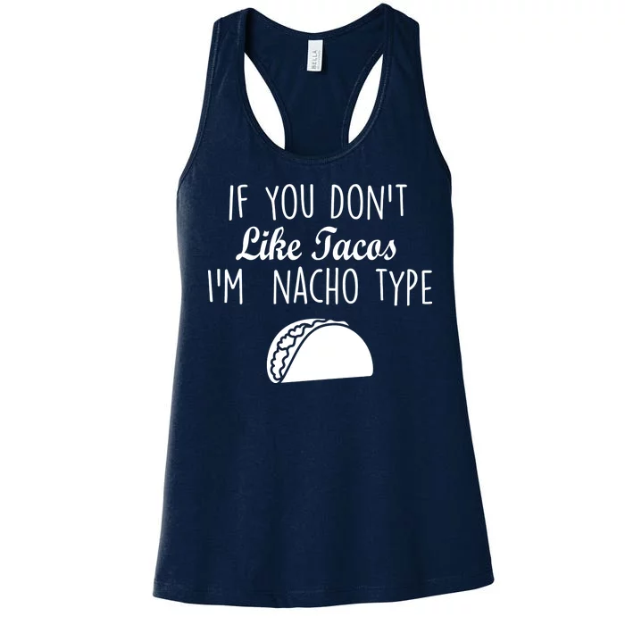 If You don't Like Tacos I'm Nacho Type Women's Racerback Tank