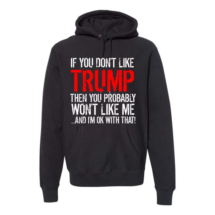 If you don't like Trump Funny Premium Hoodie