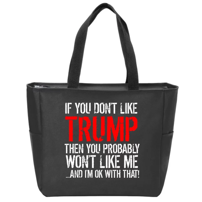 If you don't like Trump Funny Zip Tote Bag