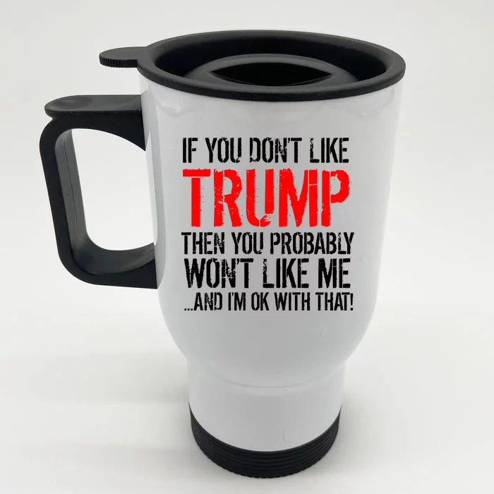 If you don't like Trump Funny Front & Back Stainless Steel Travel Mug