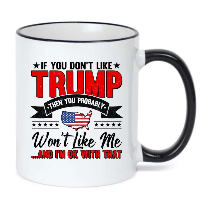 If You Don't Like Trump Then You Probably Won't Like Me Black Color Changing Mug