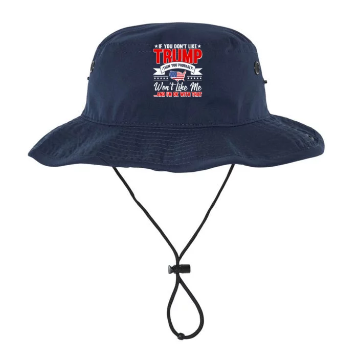 If You Don't Like Trump Then You Probably Won't Like Me Legacy Cool Fit Booney Bucket Hat