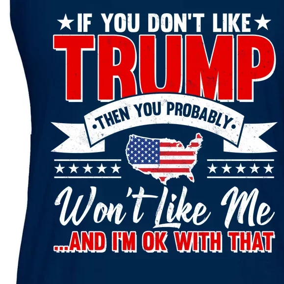 If You Don't Like Trump Then You Probably Won't Like Me Ladies Essential Flowy Tank