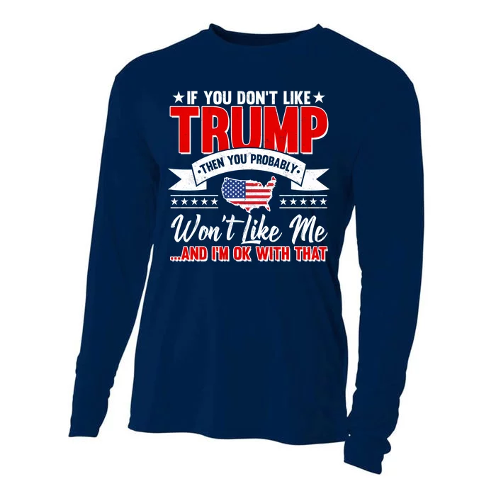 If You Don't Like Trump Then You Probably Won't Like Me Cooling Performance Long Sleeve Crew