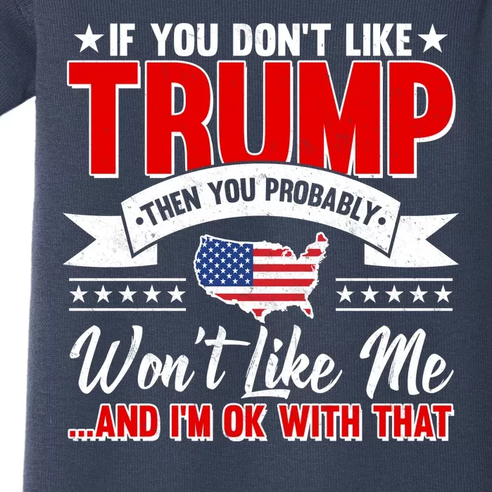 If You Don't Like Trump Then You Probably Won't Like Me Baby Bodysuit