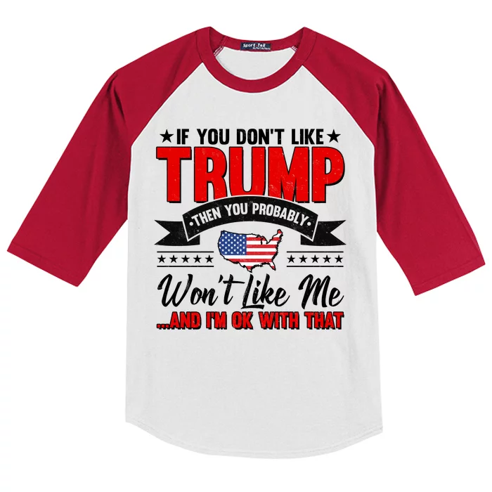 If You Don't Like Trump Then You Probably Won't Like Me Kids Colorblock Raglan Jersey