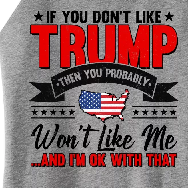 If You Don't Like Trump Then You Probably Won't Like Me Women’s Perfect Tri Rocker Tank