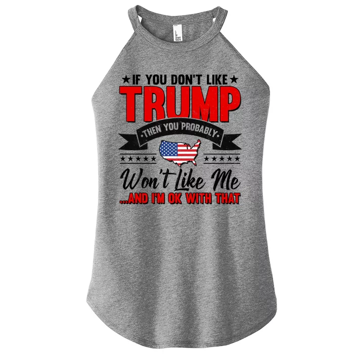 If You Don't Like Trump Then You Probably Won't Like Me Women’s Perfect Tri Rocker Tank