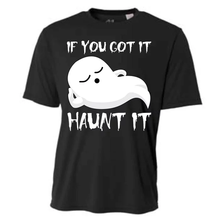 If You Got It Haunt It Cooling Performance Crew T-Shirt