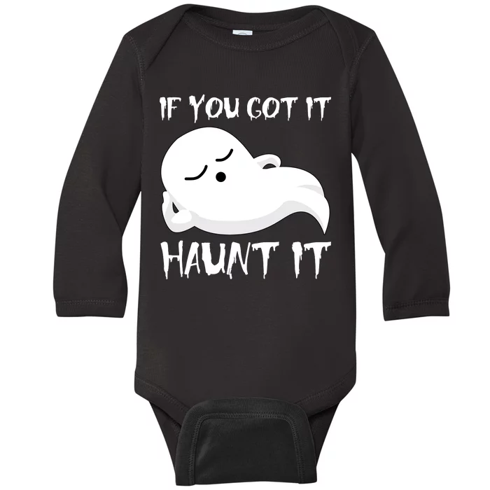 If You Got It Haunt It Baby Long Sleeve Bodysuit