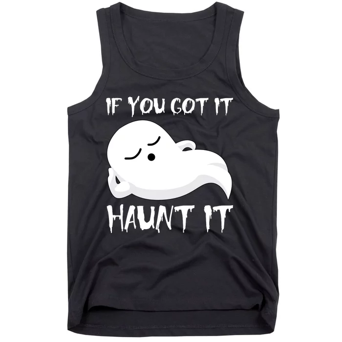 If You Got It Haunt It Tank Top