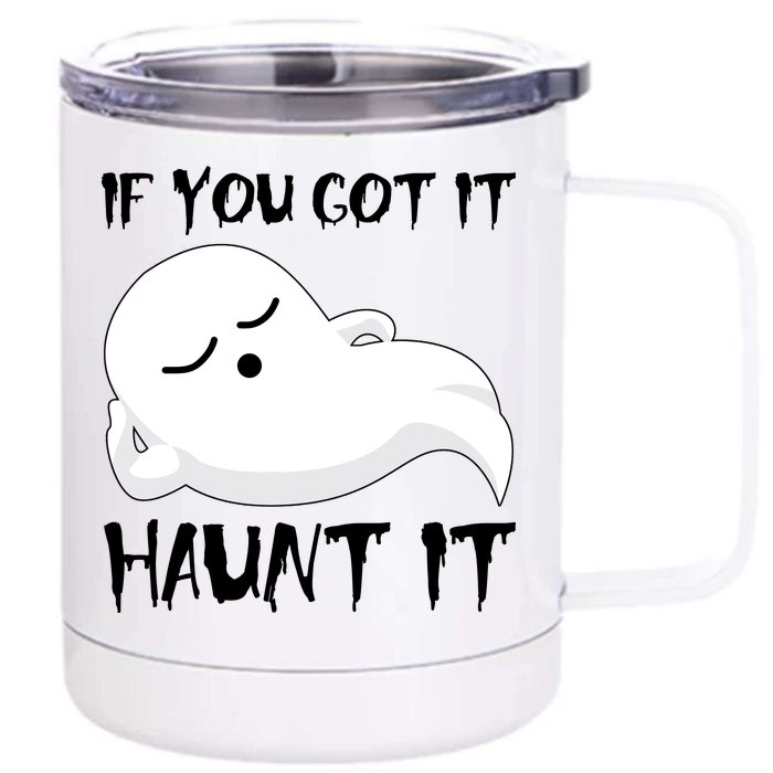 If You Got It Haunt It Front & Back 12oz Stainless Steel Tumbler Cup