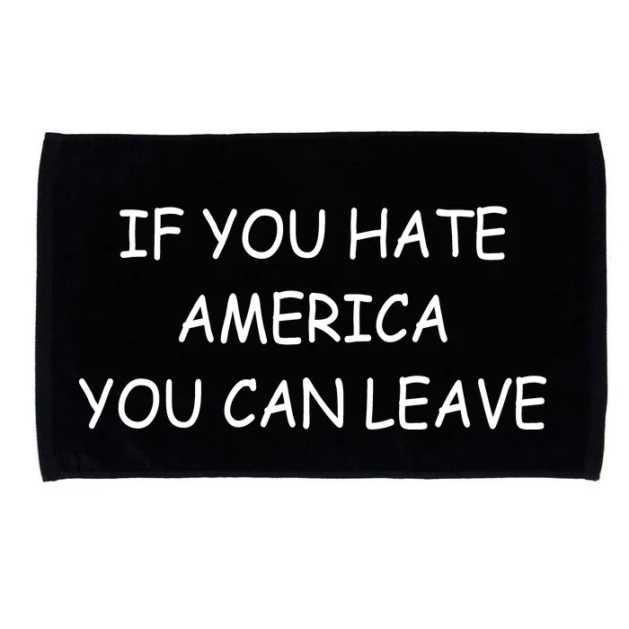 If You Hate American You Can Leave Microfiber Hand Towel